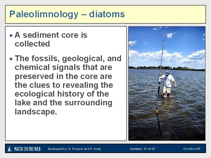 Paleolimnology – diatoms · A sediment core is collected · The fossils, geological, and