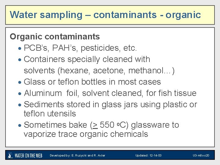 Water sampling – contaminants - organic Organic contaminants · PCB’s, PAH’s, pesticides, etc. ·