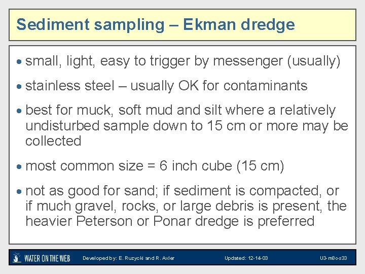 Sediment sampling – Ekman dredge · small, light, easy to trigger by messenger (usually)