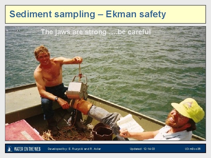 Sediment sampling – Ekman safety The jaws are strong …. be careful humor photo