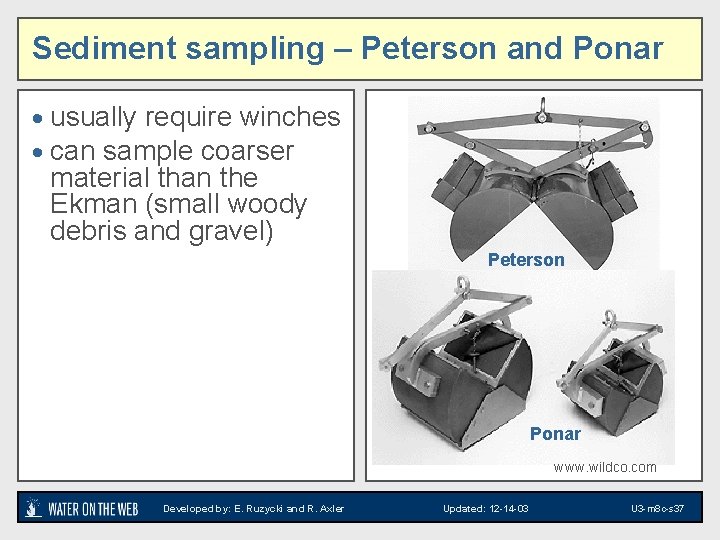 Sediment sampling – Peterson and Ponar · usually require winches · can sample coarser