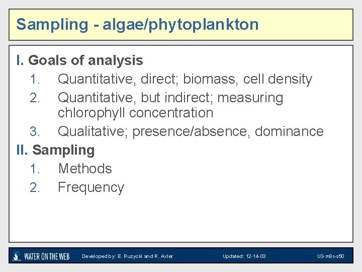 Sampling - algae/phytoplankton I. Goals of analysis 1. Quantitative, direct; biomass, cell density 2.
