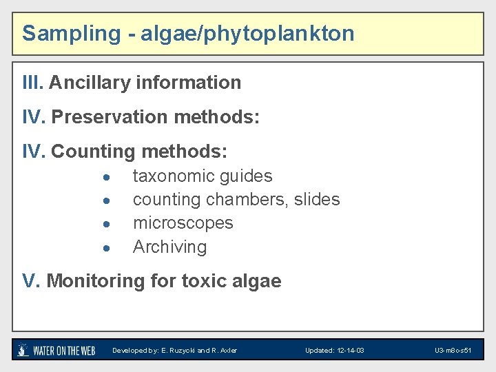 Sampling - algae/phytoplankton III. Ancillary information IV. Preservation methods: IV. Counting methods: · ·