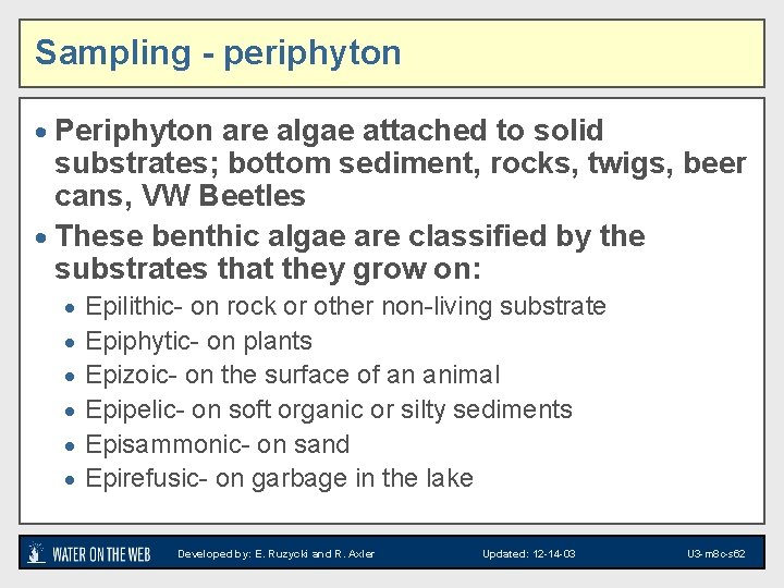 Sampling - periphyton · Periphyton are algae attached to solid substrates; bottom sediment, rocks,