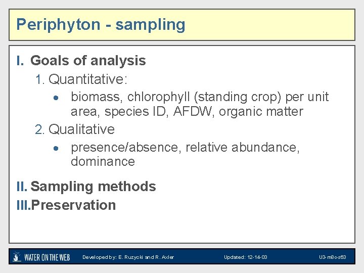 Periphyton - sampling I. Goals of analysis 1. Quantitative: · biomass, chlorophyll (standing crop)