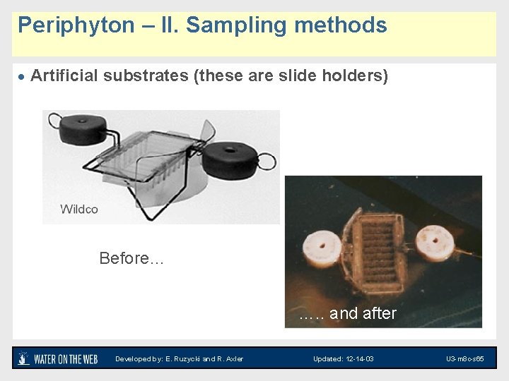 Periphyton – II. Sampling methods · Artificial substrates (these are slide holders) Before… ….