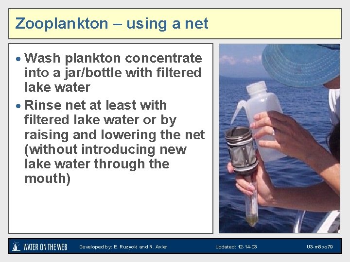 Zooplankton – using a net · Wash plankton concentrate into a jar/bottle with filtered