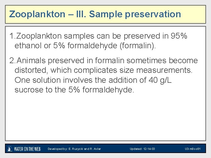 Zooplankton – III. Sample preservation 1. Zooplankton samples can be preserved in 95% ethanol