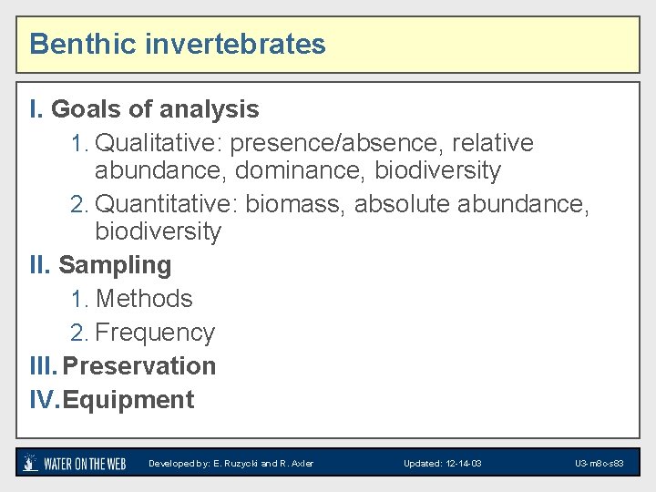 Benthic invertebrates I. Goals of analysis 1. Qualitative: presence/absence, relative abundance, dominance, biodiversity 2.