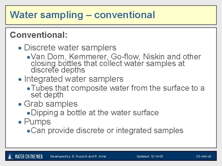 Water sampling – conventional Conventional: · Discrete water samplers · Van Dorn, Kemmerer, Go-flow,
