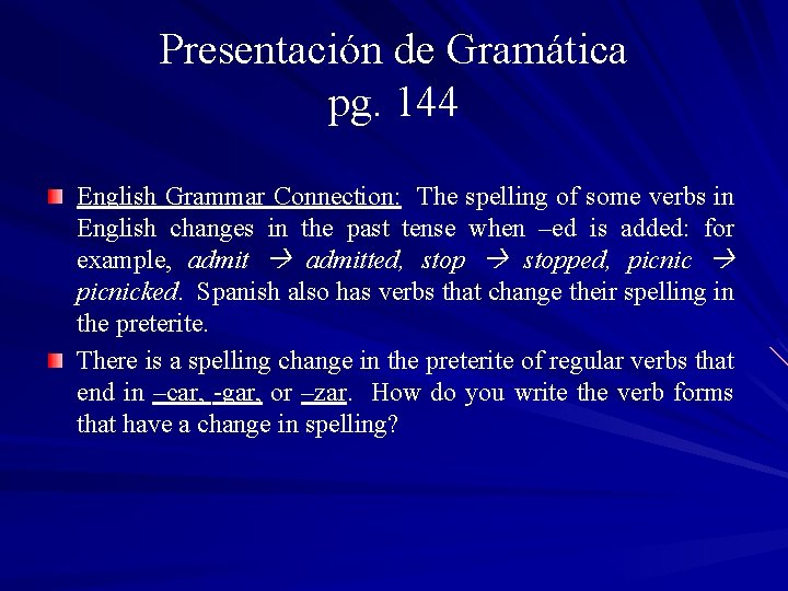 Presentación de Gramática pg. 144 English Grammar Connection: The spelling of some verbs in