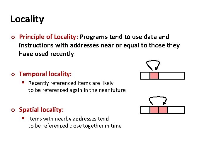 Locality ¢ ¢ Principle of Locality: Programs tend to use data and instructions with
