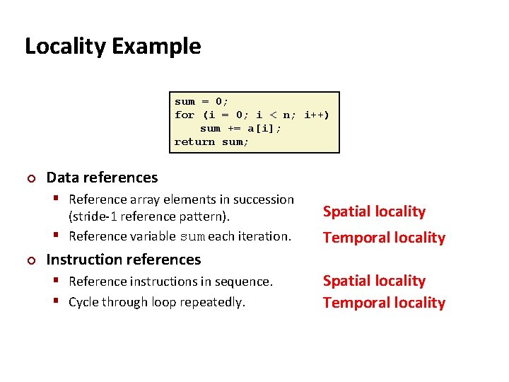 Locality Example sum = 0; for (i = 0; i < n; i++) sum