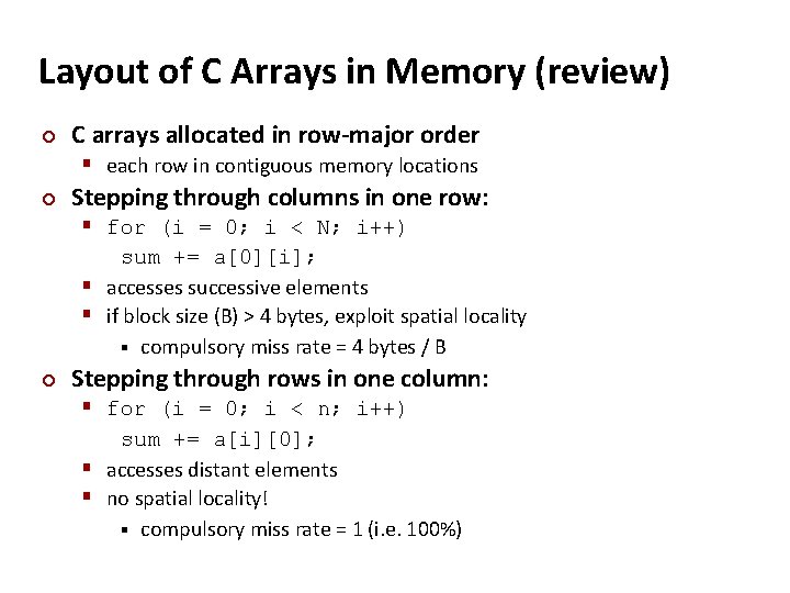 Layout of C Arrays in Memory (review) ¢ C arrays allocated in row-major order