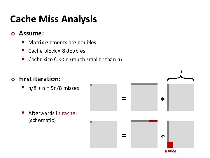 Cache Miss Analysis ¢ Assume: § Matrix elements are doubles § Cache block =