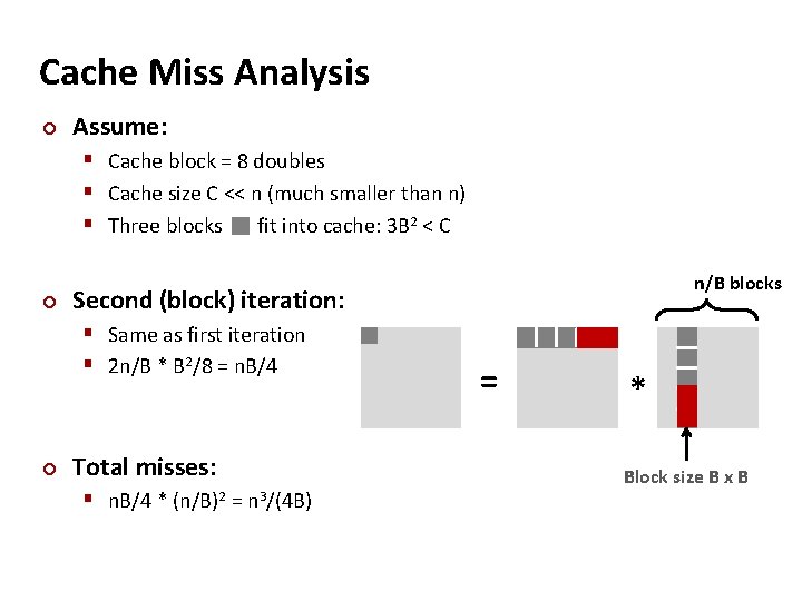 Cache Miss Analysis ¢ Assume: § Cache block = 8 doubles § Cache size