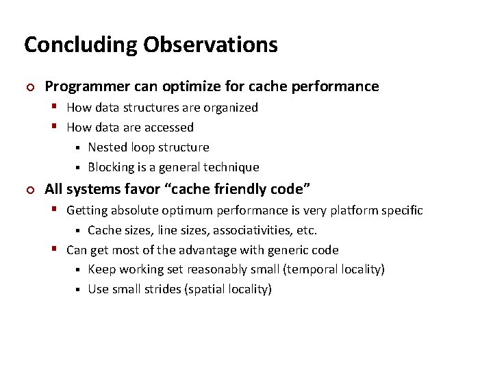 Concluding Observations ¢ Programmer can optimize for cache performance § How data structures are