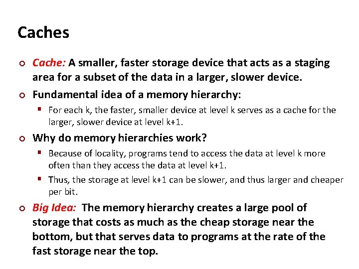 Caches ¢ ¢ Cache: A smaller, faster storage device that acts as a staging