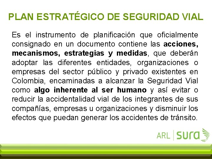 PLAN ESTRATÉGICO DE SEGURIDAD VIAL Es el instrumento de planificación que oficialmente consignado en