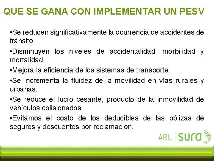 QUE SE GANA CON IMPLEMENTAR UN PESV • Se reducen significativamente la ocurrencia de