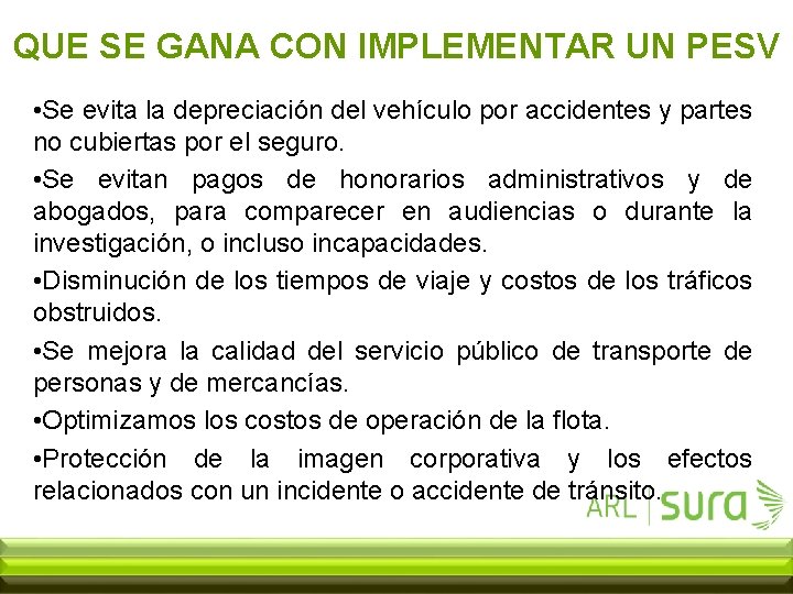 QUE SE GANA CON IMPLEMENTAR UN PESV • Se evita la depreciación del vehículo