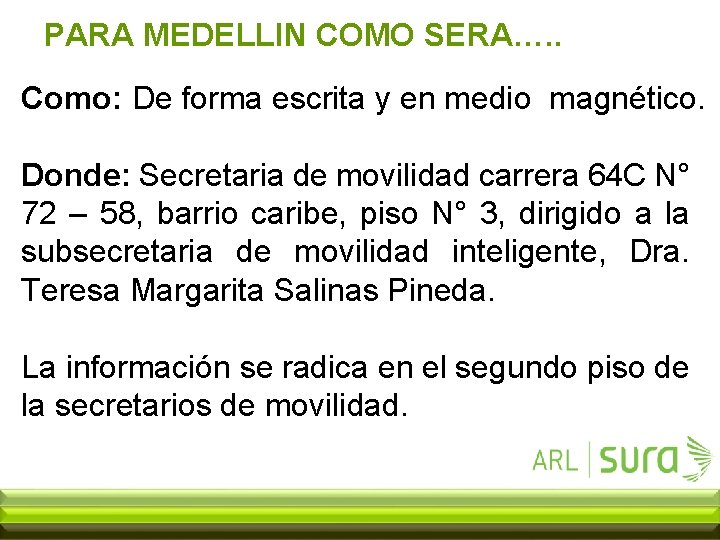 PARA MEDELLIN COMO SERA…. . Como: De forma escrita y en medio magnético. Donde: