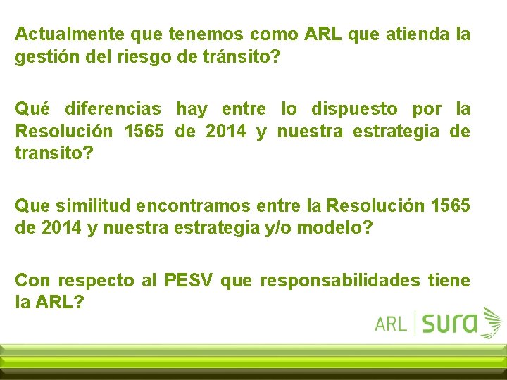 Actualmente que tenemos como ARL que atienda la gestión del riesgo de tránsito? Qué