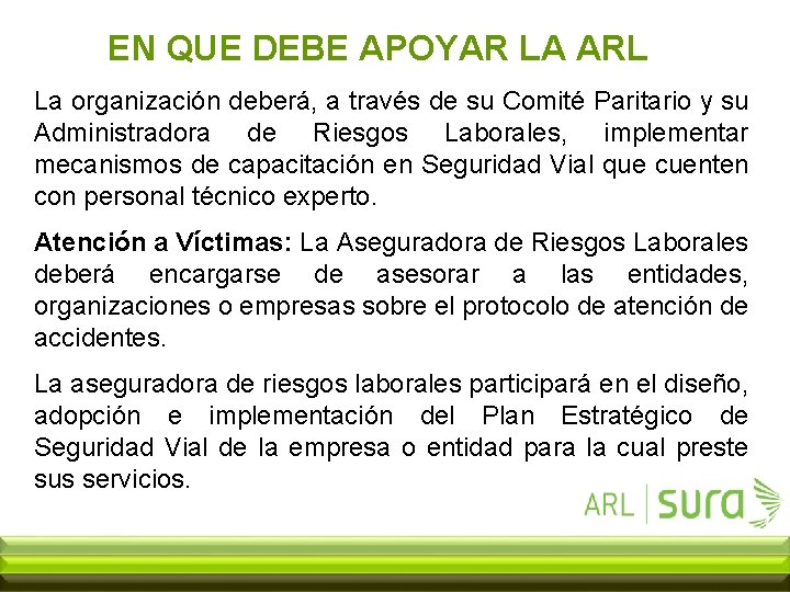 EN QUE DEBE APOYAR LA ARL La organización deberá, a través de su Comité