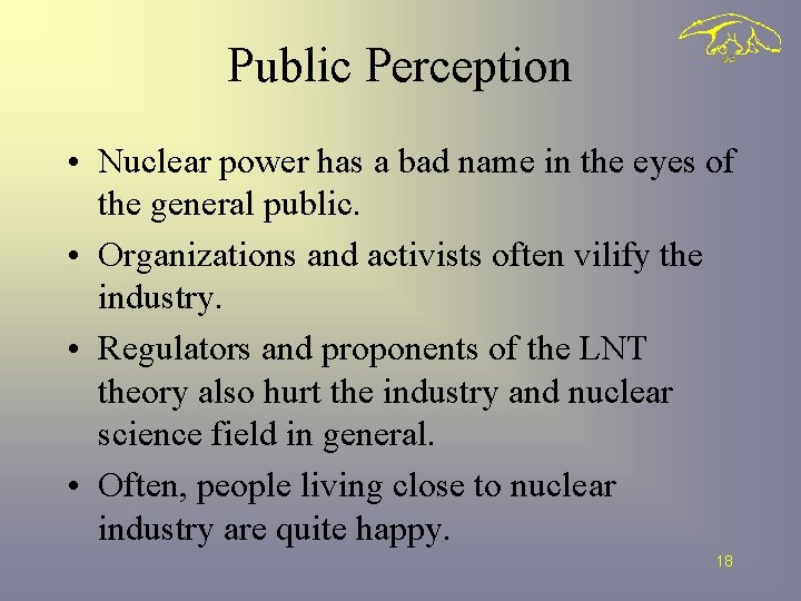 Public Perception • Nuclear power has a bad name in the eyes of the
