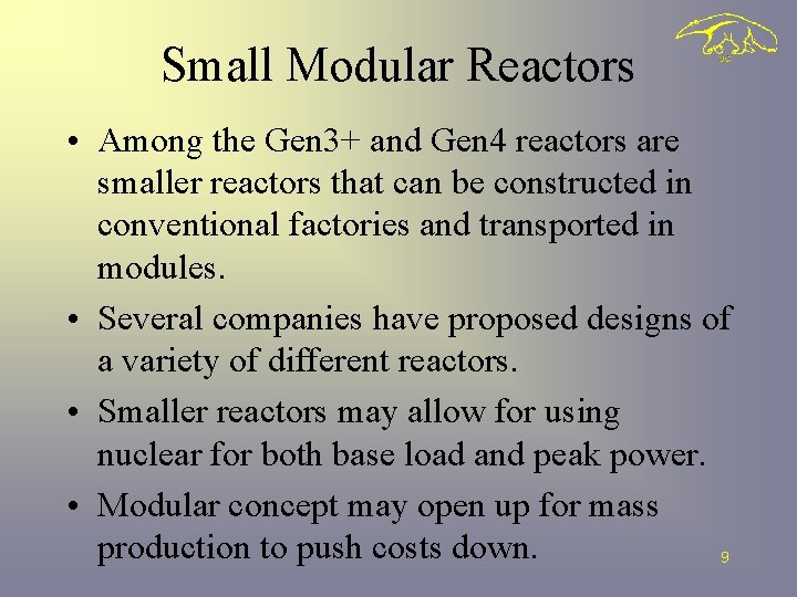 Small Modular Reactors • Among the Gen 3+ and Gen 4 reactors are smaller