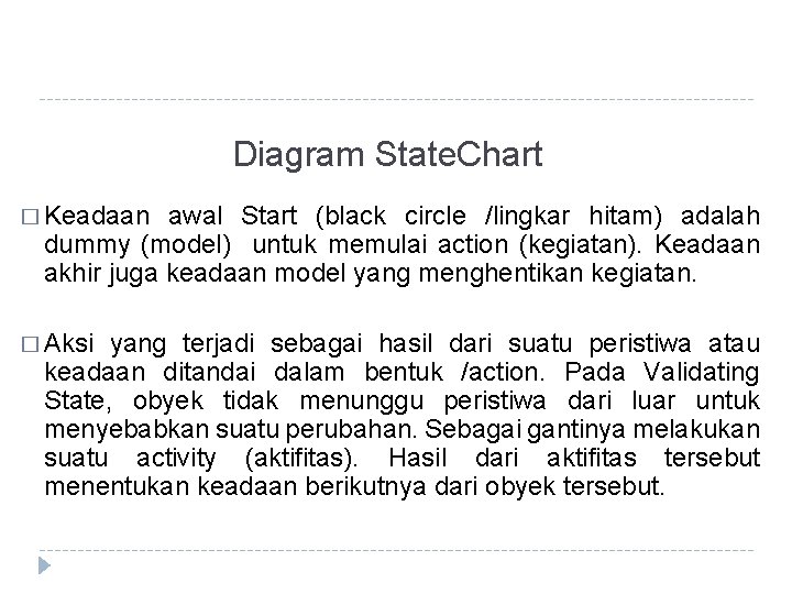Diagram State. Chart � Keadaan awal Start (black circle /lingkar hitam) adalah dummy (model)