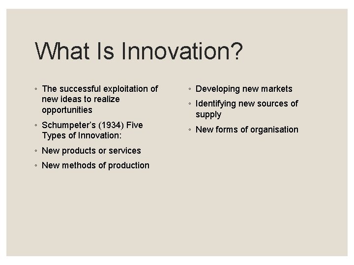 What Is Innovation? ◦ The successful exploitation of new ideas to realize opportunities ◦