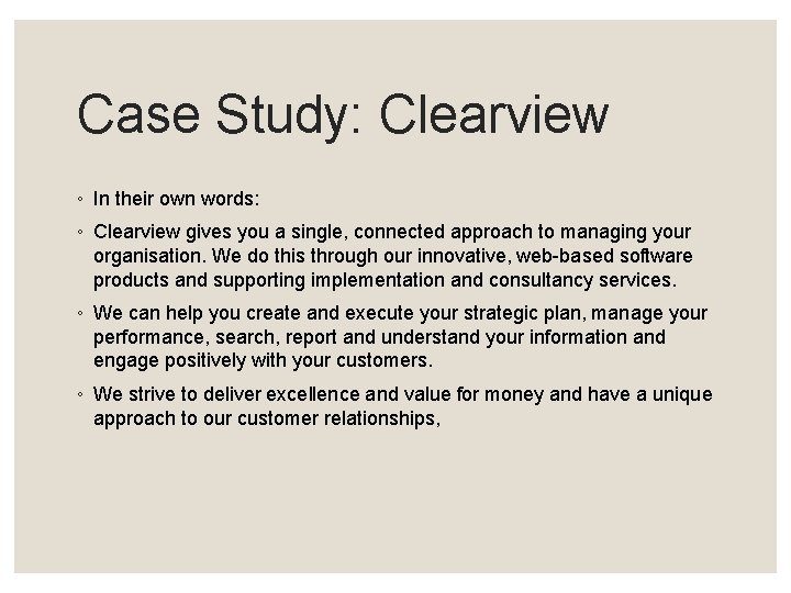 Case Study: Clearview ◦ In their own words: ◦ Clearview gives you a single,