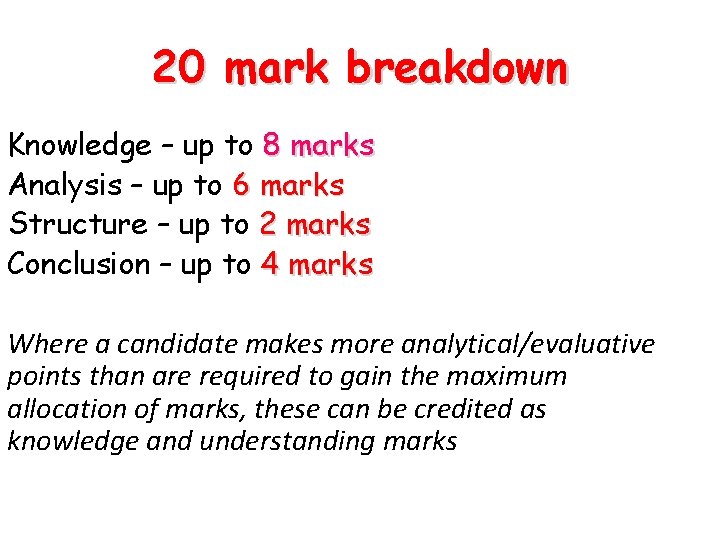 20 mark breakdown Knowledge – up to 8 marks Analysis – up to 6