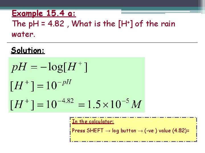 Example 15. 4 a: The p. H = 4. 82 , What is the