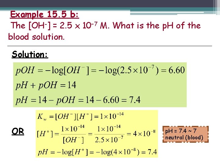 Example 15. 5 b: The [OH-] = 2. 5 x 10– 7 M. What