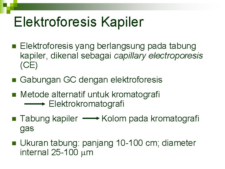 Elektroforesis Kapiler n Elektroforesis yang berlangsung pada tabung kapiler, dikenal sebagai capillary electroporesis (CE)
