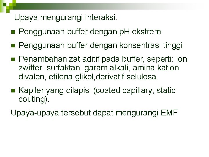 Upaya mengurangi interaksi: n Penggunaan buffer dengan p. H ekstrem n Penggunaan buffer dengan