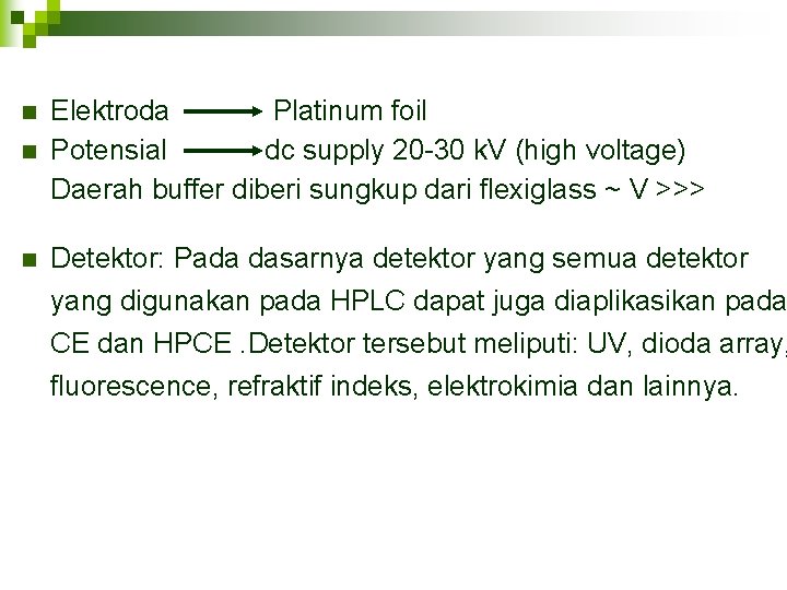 n n n Elektroda Platinum foil Potensial dc supply 20 -30 k. V (high