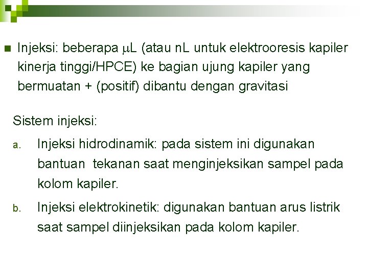n Injeksi: beberapa L (atau n. L untuk elektrooresis kapiler kinerja tinggi/HPCE) ke bagian