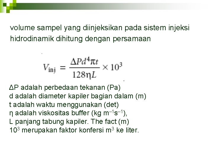 volume sampel yang diinjeksikan pada sistem injeksi hidrodinamik dihitung dengan persamaan ΔP adalah perbedaan