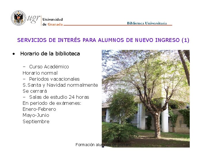 SERVICIOS DE INTERÉS PARA ALUMNOS DE NUEVO INGRESO (1) • Horario de la biblioteca