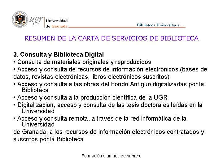 RESUMEN DE LA CARTA DE SERVICIOS DE BIBLIOTECA 3. Consulta y Biblioteca Digital •