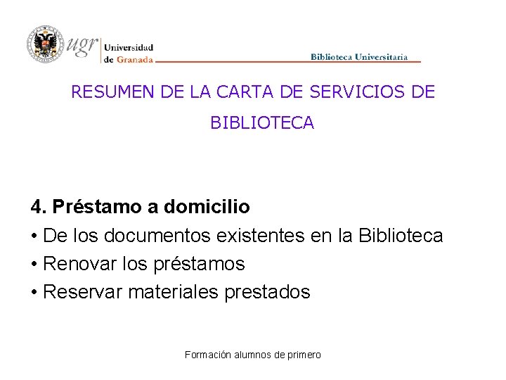 RESUMEN DE LA CARTA DE SERVICIOS DE BIBLIOTECA 4. Préstamo a domicilio • De