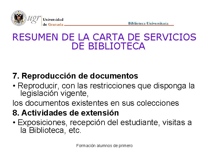 RESUMEN DE LA CARTA DE SERVICIOS DE BIBLIOTECA 7. Reproducción de documentos • Reproducir,