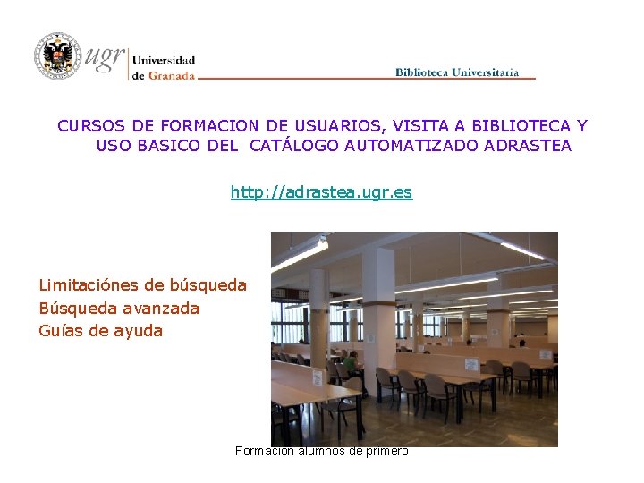 CURSOS DE FORMACION DE USUARIOS, VISITA A BIBLIOTECA Y USO BASICO DEL CATÁLOGO AUTOMATIZADO