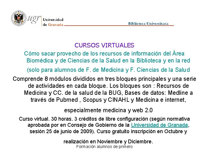 CURSOS VIRTUALES Cómo sacar provecho de los recursos de información del Área Biomédica y