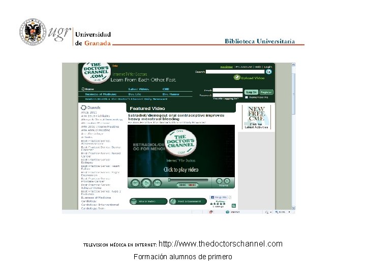 TELEVISION MÉDICA EN INTERNET: http: //www. thedoctorschannel. com Formación alumnos de primero 