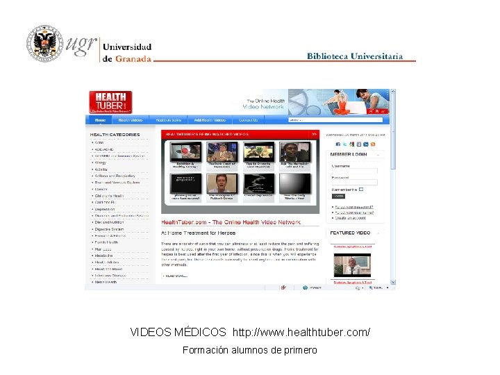 VIDEOS MÉDICOS http: //www. healthtuber. com/ Formación alumnos de primero 