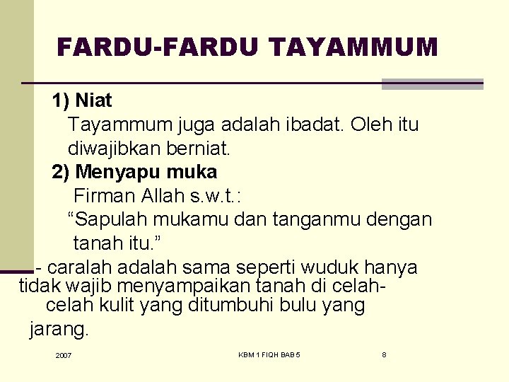 FARDU-FARDU TAYAMMUM 1) Niat Tayammum juga adalah ibadat. Oleh itu diwajibkan berniat. 2) Menyapu